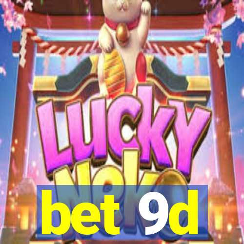 bet 9d